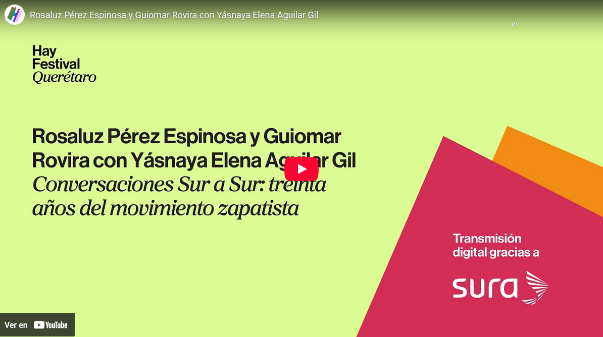 Conversaciones sur sur. A 30 años del levantamiento zapatista. Hay Festival, Querétaro, México. 2024.